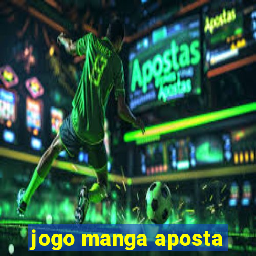 jogo manga aposta